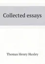 Collected essays - Thomas Henry Huxley