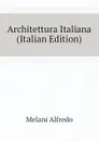 Architettura Italiana (Italian Edition) - Melani Alfredo