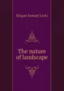 The nature of landscape - Kingan Samuel Latta