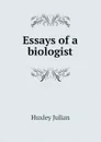 Essays of a biologist - Huxley Julian