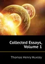 Collected Essays, Volume 1 - Thomas Henry Huxley