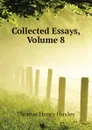 Collected Essays, Volume 8 - Thomas Henry Huxley