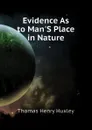 Evidence As to ManS Place in Nature - Thomas Henry Huxley