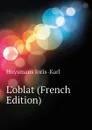 Loblat (French Edition) - Huysmans Joris-Karl