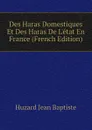 Des Haras Domestiques Et Des Haras De Letat En France (French Edition) - Huzard Jean Baptiste