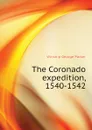 The Coronado expedition, 1540-1542 - Winship George Parker