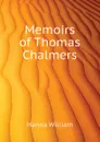 Memoirs of Thomas Chalmers - Hanna William