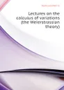 Lectures on the calculus of variations (the Weierstrassian theory) - Hancock Harris