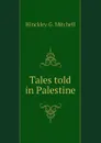 Tales told in Palestine - Hinckley G. Mitchell