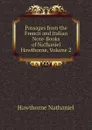 Passages from the French and Italian Note-Books of Nathaniel Hawthorne, Volume 2 - Hawthorne Nathaniel