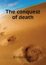 The conquest of death - Kinney Abbot