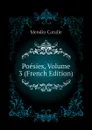 Poesies, Volume 3 (French Edition) - Mendès Catulle