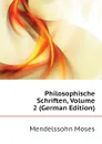 Philosophische Schriften, Volume 2 (German Edition) - Mendelssohn Moses