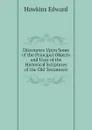 Discourses Upon Some of the Principal Objects and Uses of the Historical Scriptures of the Old Testament - Hawkins Edward