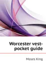 Worcester vest-pocket guide - Moses King