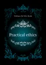 Practical ethics - William de Witt Hyde
