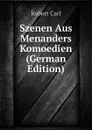 Szenen Aus Menanders Komoedien (German Edition) - Robert Carl