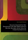 Neuere Geschichte Der Deutschen Von Der Reformation Bis Zur Bundes-Acte, Volume 8 (German Edition) - Menzel Karl Adolf