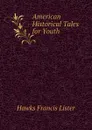 American Historical Tales for Youth - Hawks Francis Lister