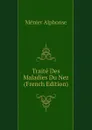 Traite Des Maladies Du Nez (French Edition) - Ménier Alphonse