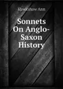 Sonnets On Anglo-Saxon History - Hawkshaw Ann