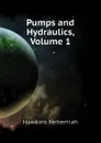 Pumps and Hydraulics, Volume 1 - Hawkins Nehemiah