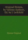 Original Hymns, by Various Authors, Ed. by J. Leifchild - Hymns Original