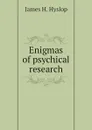 Enigmas of psychical research - James H. Hyslop