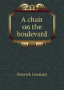 A chair on the boulevard - Leonard Merrick