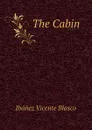 The Cabin - Ibáñez Vicente Blasco