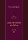 Mademoiselle Mathilde - Kingsley Henry