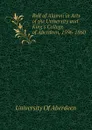 Roll of Alumni in Arts of the University and Kings College of Aberdeen, 1596-1860 - University Of Aberdeen