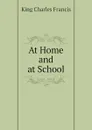 At Home and at School - King Charles Francis