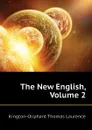 The New English, Volume 2 - Kington-Oliphant Thomas Laurence