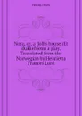 Nora, or, a dolls house (Et dukkehjem) a play. Translated from the Norwegian by Henrietta Frances Lord - Henrik Ibsen