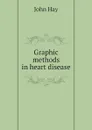 Graphic methods in heart disease - Hay John