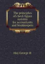 The principles of check figure systems for accountants and bookkeepers - Hay George H