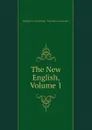 The New English, Volume 1 - Kington-Oliphant Thomas Laurence