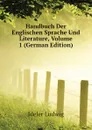 Handbuch Der Englischen Sprache Und Literature, Volume 1 - Ideler Ludwig