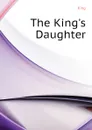 The Kings Daughter - King