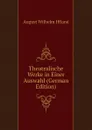 Theatralische Werke in Einer Auswahl (German Edition) - August Wilhelm Iffland