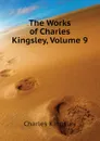 The Works of Charles Kingsley, Volume 9 - Charles Kingsley