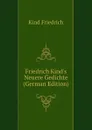 Friedrich Kinds Neuere Gedichte (German Edition) - Kind Friedrich