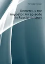 Demetrius the impostor. An episode in Russian history - Mérimée Prosper