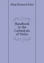 Handbook to the Cathedrals of Wales - King Richard John