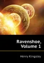 Ravenshoe, Volume 1 - Kingsley Henry
