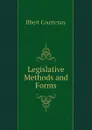 Legislative Methods and Forms - Ilbert Courtenay