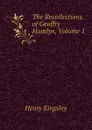 The Recollections of Geoffry Hamlyn, Volume 1 - Kingsley Henry