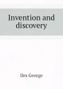 Invention and discovery - Iles George