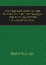 Vortrage Und Aufsatze Aus Dem Gebiete Der Archaologie Und Kunstgeschichte (German Edition) - Kinkel Gottfried